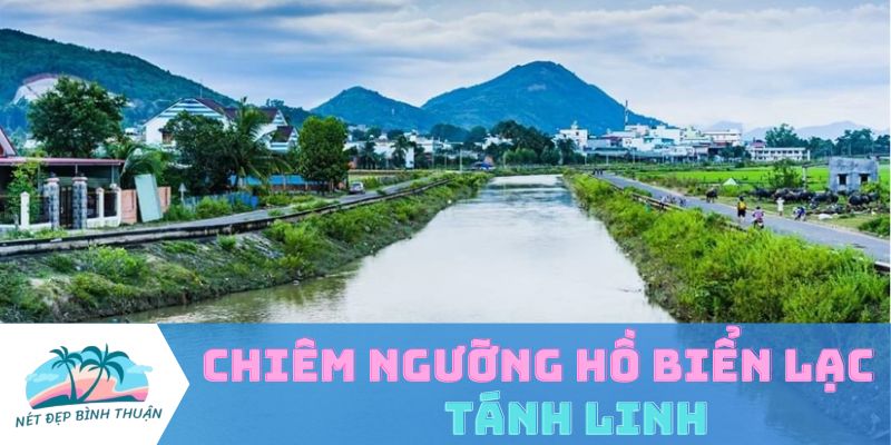 CHIÊM NGƯỠNG HỒ BIỂN LẠC – TÁNH LINH