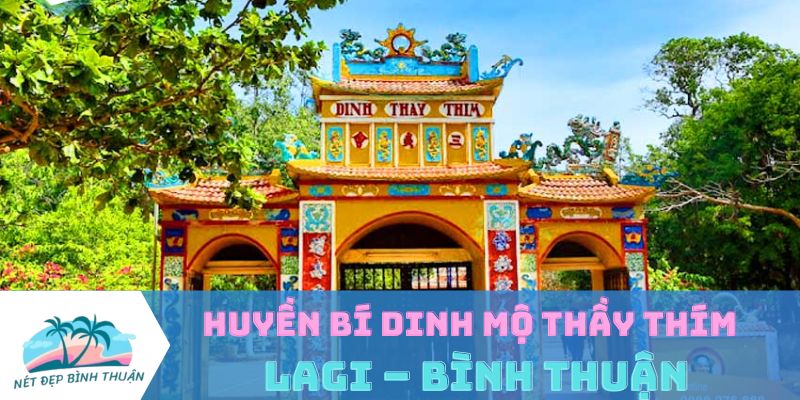 HUYỀN BÍ DINH MỘ THẦY THÍM LAGI – BÌNH THUẬN