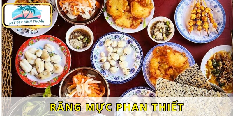 Một món ăn độc đáo khi tìm kiếm ăn gì ở Phan Thiết chính là răng mực