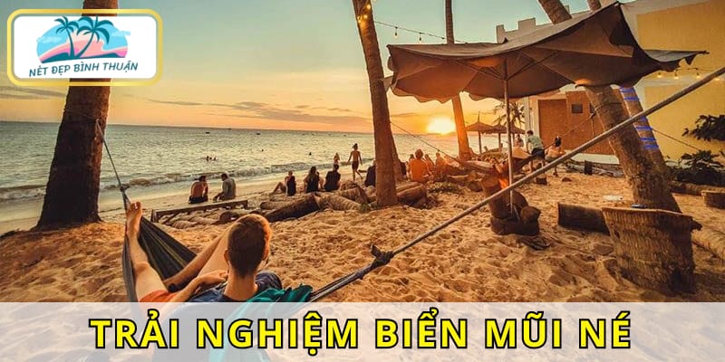 Trải nghiệm tuyệt vời khi đến với bãi biển Mũi Né