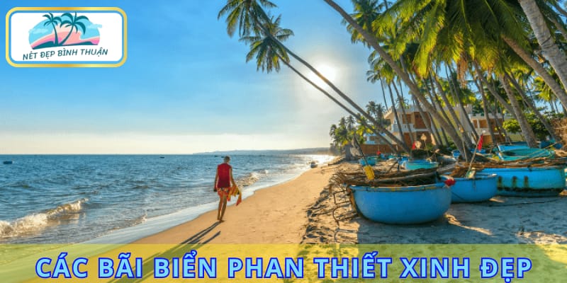 Các bãi biển Phan Thiết nổi tiếng với vẻ đẹp tuyệt vời