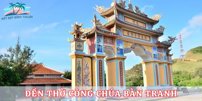 Đền Thờ Công Chúa Bàn Tranh - Di tích lịch sử khi du lịch đảo Phú Quý