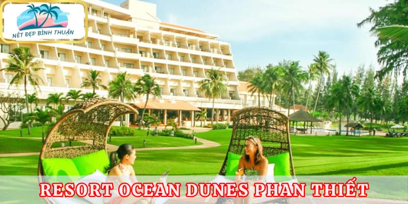 Khách sạn phan thiết Ocean Dunes mang đến trải nghiệm lưu trú tuyệt vời