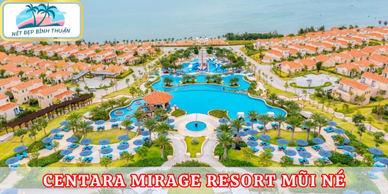 Centara Mirage Resort Mũi Né – khách sạn Phan Thiết đẳng cấp, thiên đường nghỉ dưỡng hoàn hảo.