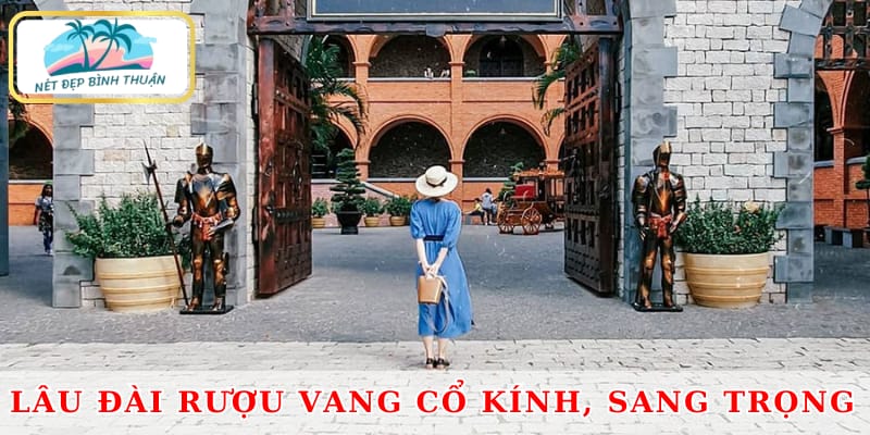 Lâu đài rượu vang Phan Thiết toát lên vẻ đẹp cổ kính sang trọng, đậm chất quý tộc