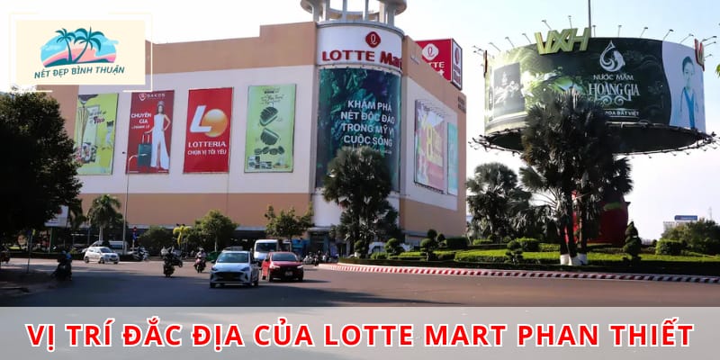 Vị trí đắc địa của lotte mart Phan Thiết