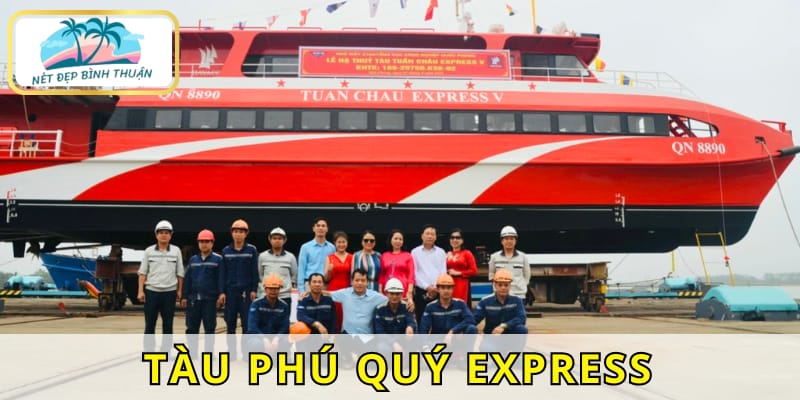 Tàu Express đi Phú Quý - an toàn, chất lượng và tiện nghi