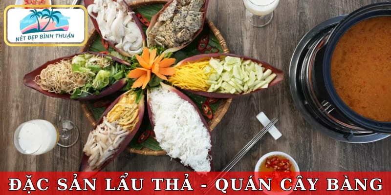 Cây Bàng là quán ăn ngon Mũi Né có món lẩu thả khiến du khách phải săn tìm