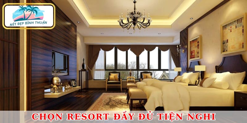 Nên lựa chọn resort đầy đủ tiện nghi để trải nghiệm trọn vẹn hơn bao giờ hết