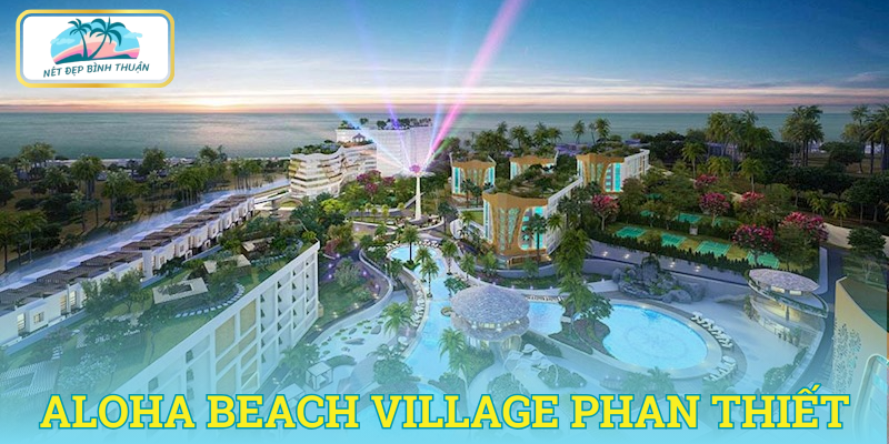 Aloha Beach Village Phan Thiết