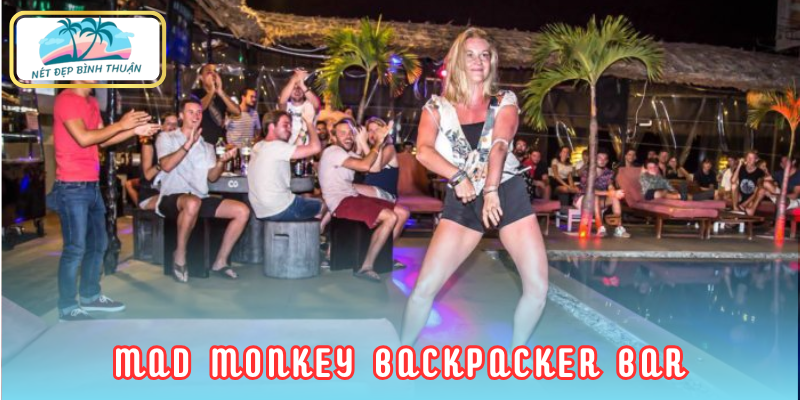 Mad Monkey Backpacker Bar - “Chơi mê mệt” tại Phan Thiết