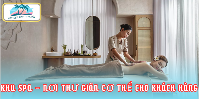 Khu spa - nơi thư giãn cơ thể cho khách hàng