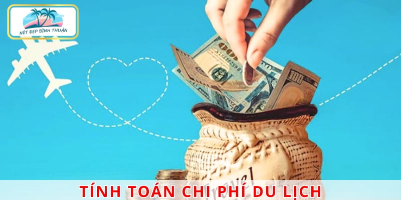 Lên kế hoạch chi tiết để tiết kiệm chi phí du lịch tối ưu