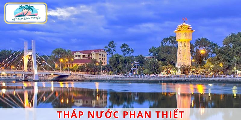 Tháp nước Phan Thiết, biểu tượng văn hóa đặc trưng của thành phố biển