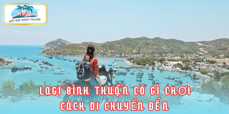 Lagi Bình Thuận có gì chơi - cách di chuyển đến