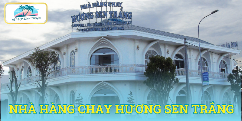 Hương Sen Trắng - Nhà hàng chay nổi tiếng tại Phan Thiết