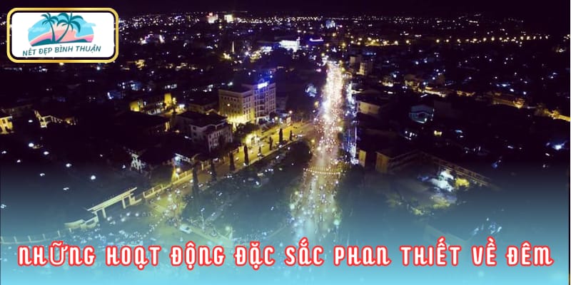 Khám phá những hoạt động đặc sắc Phan Thiết về đêm