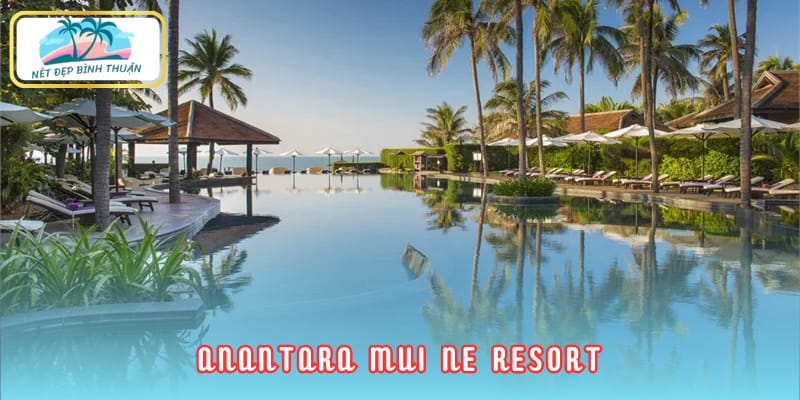 Anantara Mũi Né là resort Phan Thiết 5 sao sang trọng - ốc đảo nghỉ dưỡng đẳng cấp