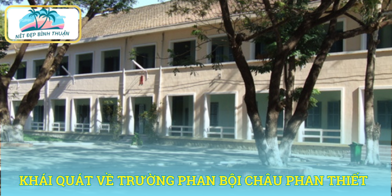 Khái quát về trường Phan Bội Châu Phan Thiết