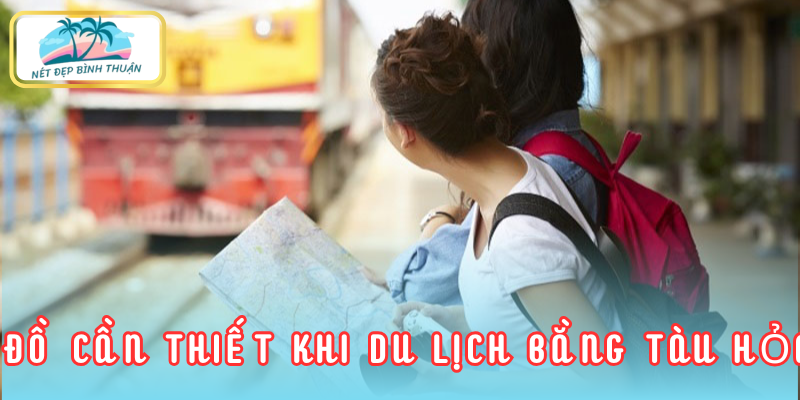 Đồ cần thiết khi du lịch bằng tàu hỏa