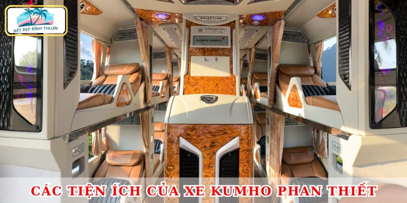 Xe Kumho Phan Thiết được trang bị ghế ngả êm ái, điều hòa hiện đại và wifi miễn phí