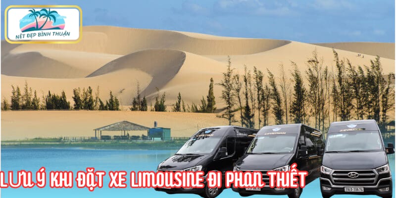 Lưu ý quan trọng khi đặt xe limousine đi Phan Thiết