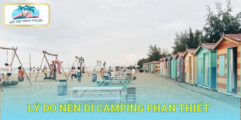 Lý do camping Phan Thiết là lựa chọn hoàn hảo