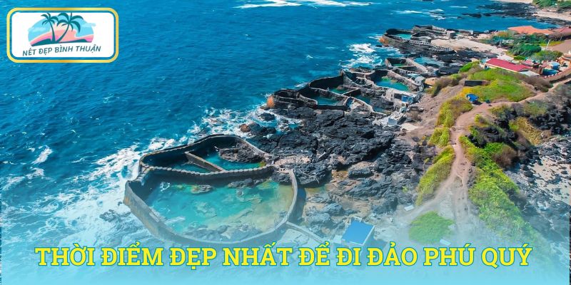 Thời điểm đẹp nhất để đi đảo Phú Quý từ Hà Nội